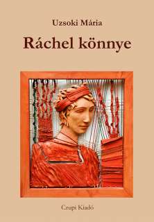 Uzsoki Mária - Ráchel könnye borító.jpg Uzsoki Mária - Ráchel könnye borító.jpg